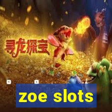 zoe slots